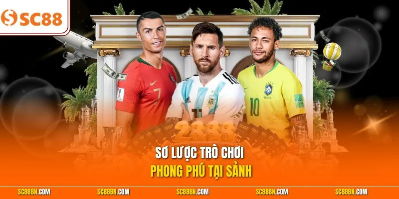 Sơ lược trò chơi phong phú tại sảnh